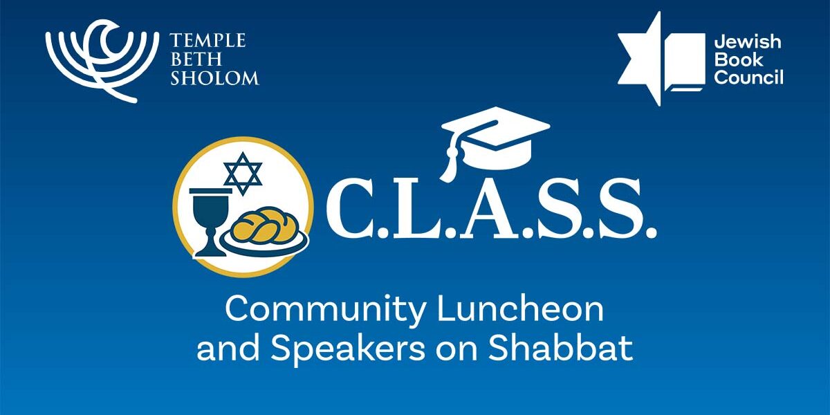 C.L.A.S.S. Community Luncheon  and Speakers on Shabbat